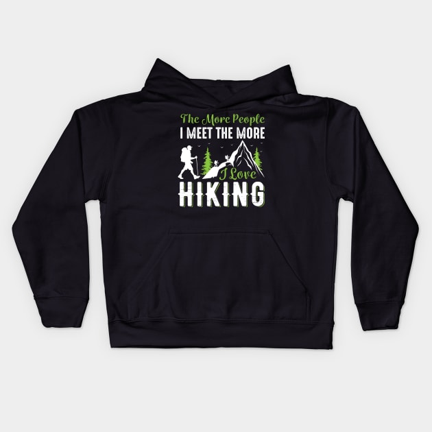 The More I Love Hiking Kids Hoodie by busines_night